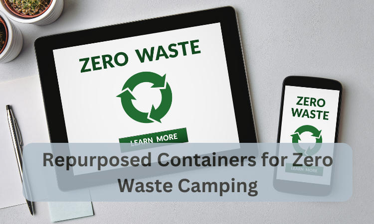 Repurposed Containers for Zero Waste Camping